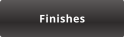 Finishes