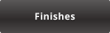 Finishes