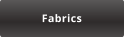 Fabrics